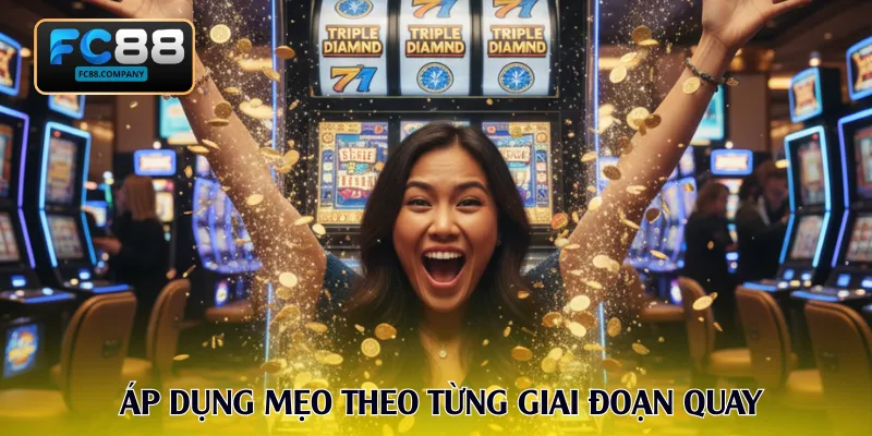 Áp dụng mẹo theo từng giai đoạn quay