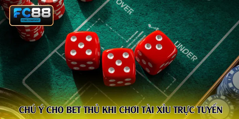 Chú ý cho bet thủ khi chơi tài xỉu trực tuyến