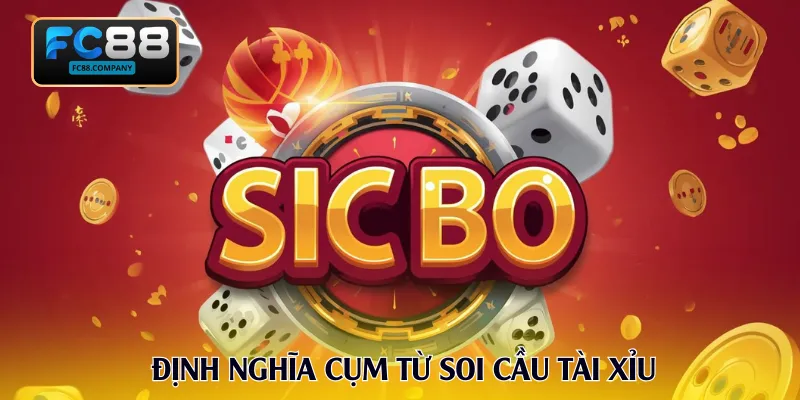 Định nghĩa cụm từ soi cầu tài xỉu