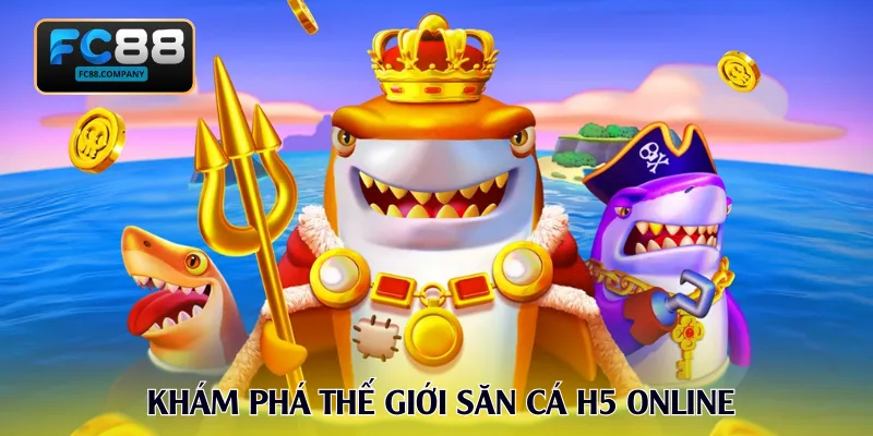 Khám phá thế giới săn cá H5 online