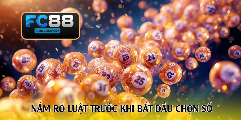 Nắm rõ luật trước khi bắt đầu chọn số