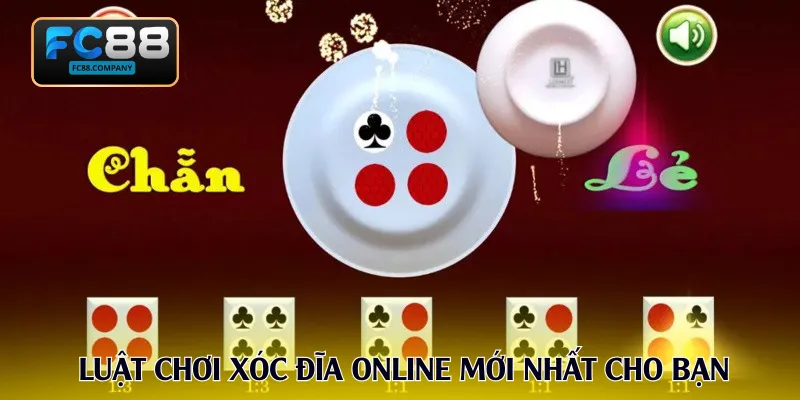 Luật chơi xóc đĩa online mới nhất cho bạn