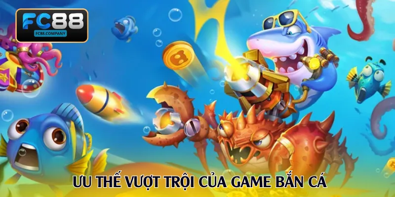 Ưu thế vượt trội của game bắn cá H5