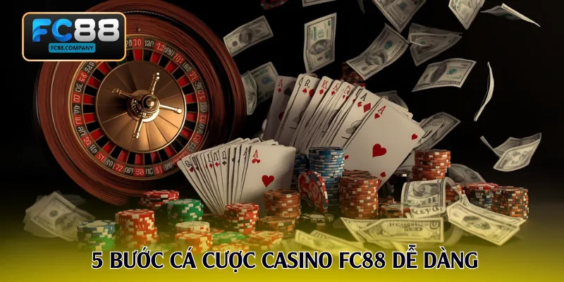 5 bước bắt đầu cá cược casino FC88 dễ dàng