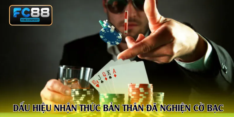 Những dấu hiệu nhận thức bản thân đã nghiện cờ bạc