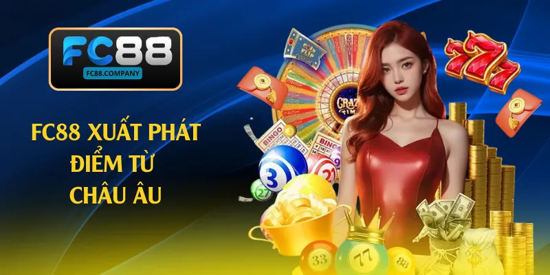 FC88 xuất phát điểm từ châu Âu