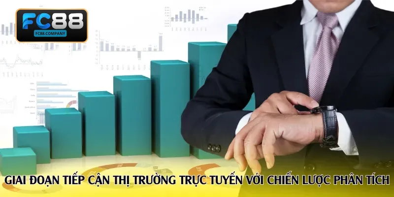 Giai đoạn tiếp cận thị trường trực tuyến với chiến lược phân tích