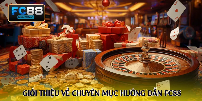 Giới thiệu về chuyên mục hướng dẫn FC88
