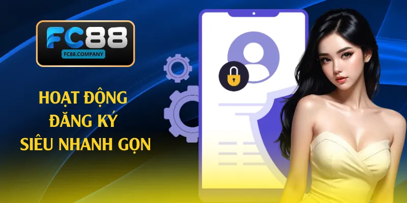 Hoạt động đăng ký siêu nhanh gọn