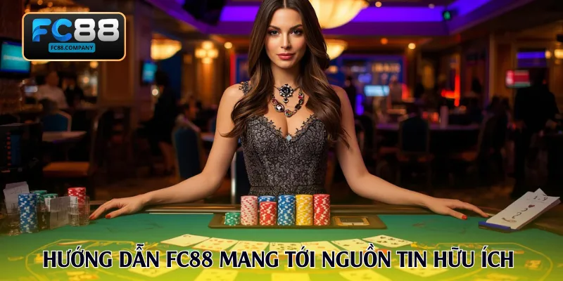 Hướng dẫn FC88 mang tới nguồn tin hữu ích cho bạn