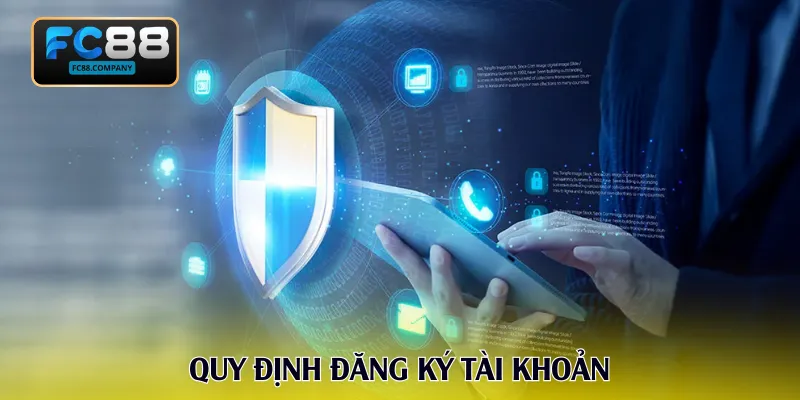 Quy định đăng ký tài khoản và chính sách được trình bày minh bạch