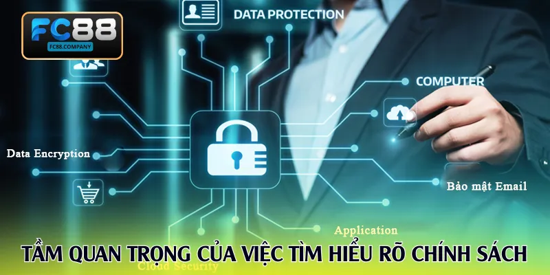 Tầm quan trọng của việc tìm hiểu rõ chính sách