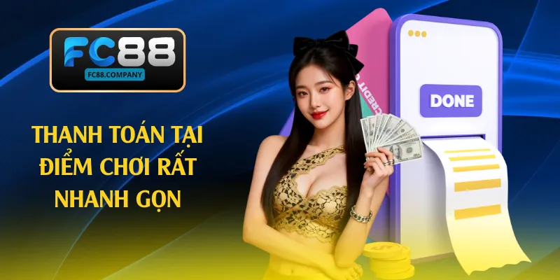 Thanh toán tại điểm chơi rất nhanh gọn